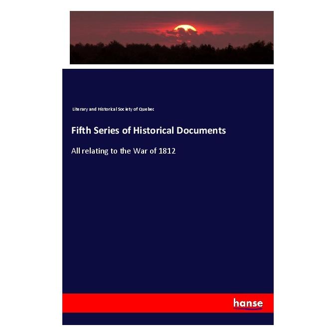 Hansebooks Fifth Series of Historical Documents (Englisch, Softcover, Literary and Historical Society of Quebec) (56106296)