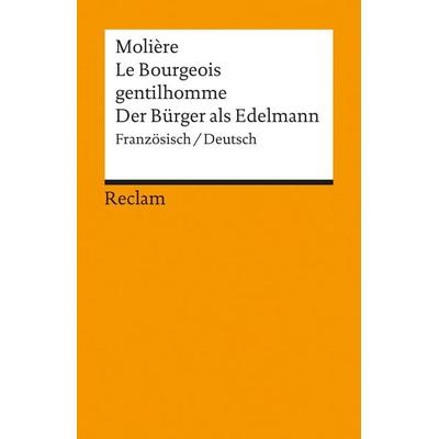 Le Bourgeois gentilhomme / Der Bürger als Edelmann, Taschenbuch von Molière, Reclam, Philipp, 978-3-15-008868-5