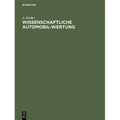 Wissenschaftliche Automobil-Wertung, Gebundene Ausgabe von A. Riedler, De Gruyter Oldenbourg, 978-3-486-74133-9