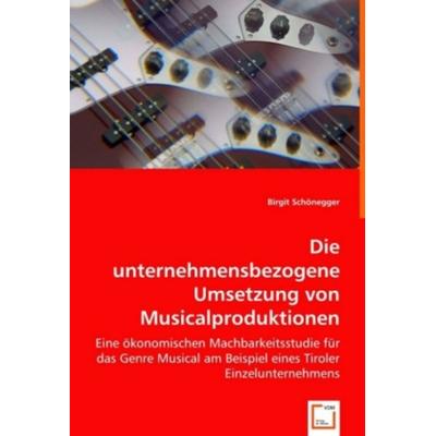 Schönegger, B: Die unternehmensbezogene Umsetzung von Musica, Taschenbuch von Birgit Schönegger, VDM, 978-3-639-01861-5