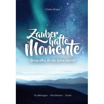 Zauberhafte Momente, Gebundene Ausgabe von Gisela Rieger, Menani GmbH, 978-3-941633-55-1