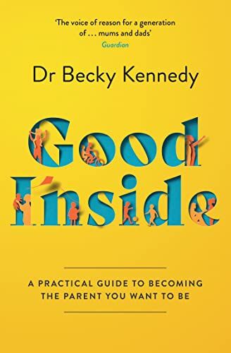 Kennedy, Dr. Becky - Good Inside: The new Sunday Times bestselling gentle parenting guide for fans of Philippa Perry - Preis vom 18.10.2026 19:22:15 h