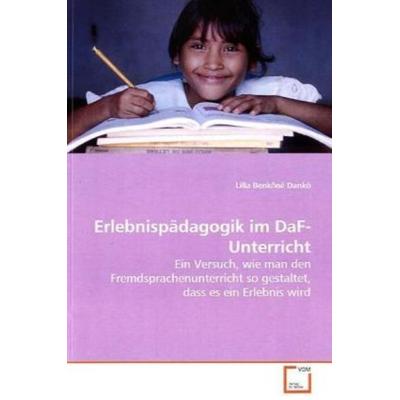 Benkoné Dankó, L: Erlebnispädagogik im DaF-Unterricht, Taschenbuch von Lilla Benkoné Dankó, VDM, 978-3-639-10455-4