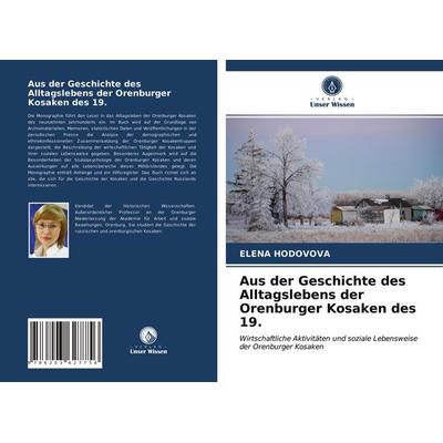 Aus der Geschichte des Alltagslebens der Orenburger Kosaken des 19., Taschenbuch von Elena Hodovova, Verlag Unser Wissen, 978-620-3-62775-6