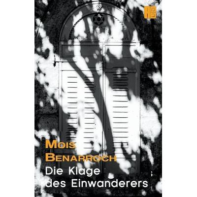 Die Klage des Einwanderers, Taschenbuch von Mois Benarroch, Vibert Miller