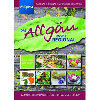 Das Allgäu kocht regional, Gebundene Ausgabe von Rita Brinz,Gerti Epple, Bauer-Verlag, 978-3-95551-008-4