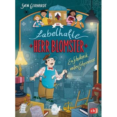 Der fabelhafte Herr Blomster - Ein Schulkiosk voller Geheimnisse, Gebundene Ausgabe von Sven Gerhardt, CBJ