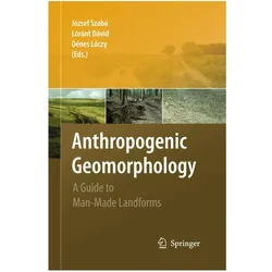 Anthropogenic Geomorphology, Fachbücher von Denes Loczy, Lóránt Dávid, József Szabó