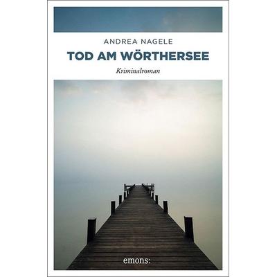 Tod am Wörthersee, Taschenbuch von Andrea Nagele, Emons Verlag