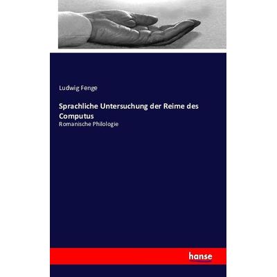 Sprachliche Untersuchung der Reime des Computus, Taschenbuch von Ludwig Fenge, Hansebooks, 978-3-7411-1152-5
