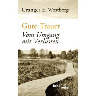 Gute Trauer, Gebundene Ausgabe von Granger E. Westberg, C.H. Beck