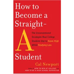 How to Become a Straight-A Student, Ratgeber von Cal Newport