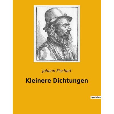 Kleinere Dichtungen, Taschenbuch von Johann Fischart, Culturea, 978-2-38508-119-5
