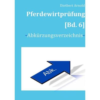 Pferdewirtprüfung [Band 6], Taschenbuch von Dietbert Arnold, BoD – Books on Demand, 978-3-8448-0031-9