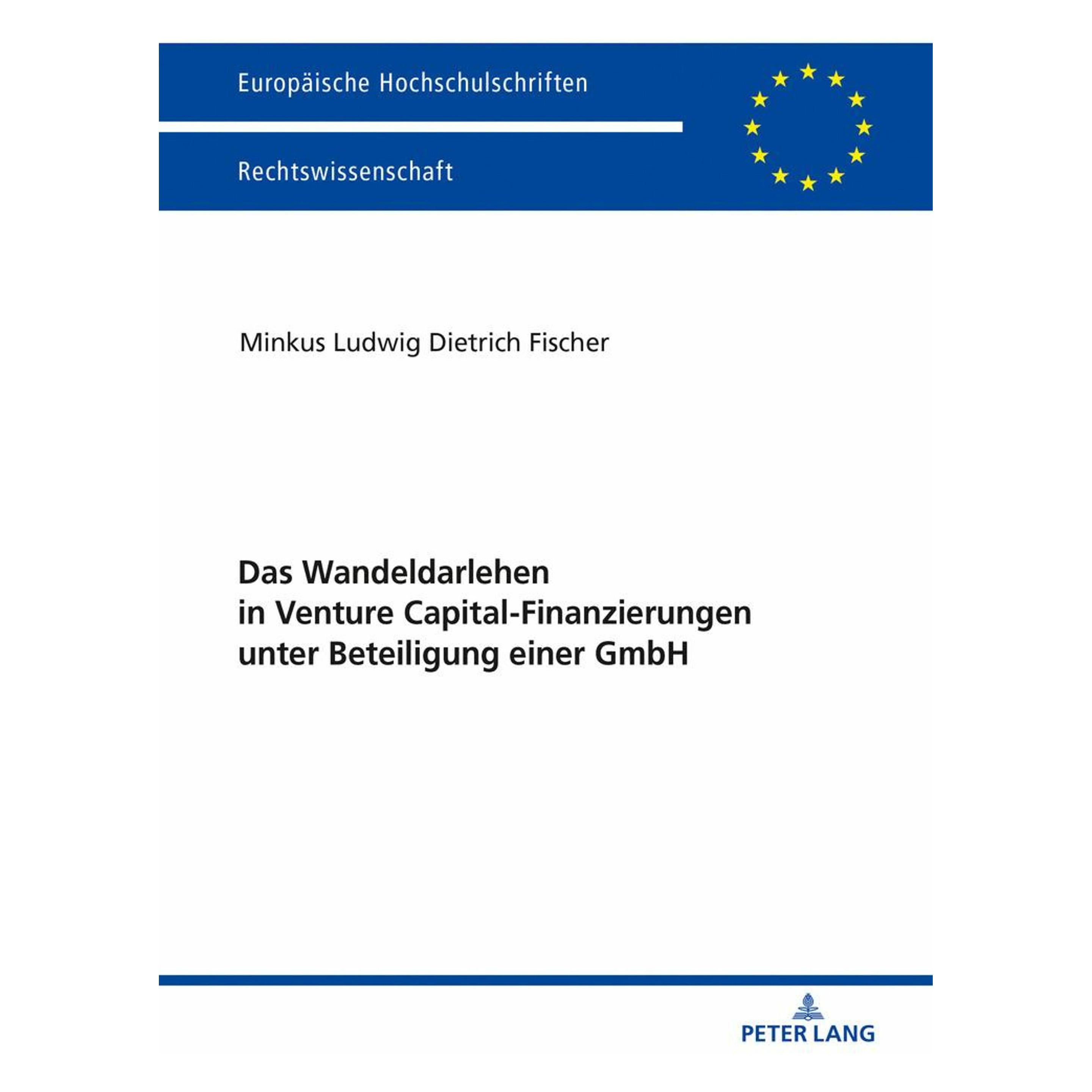 Peter Lang Das Wandeldarlehen in Venture Capital-Finanzierungen unter Beteiligung einer GmbH (Deutsch, Softcover, Minkus Fischer) (56020887)