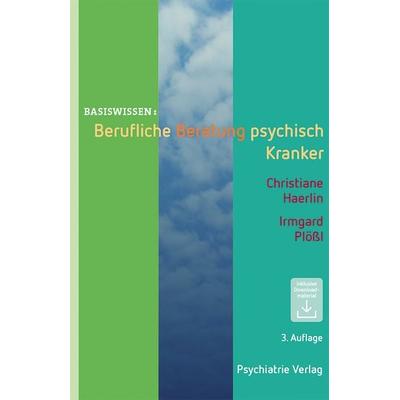 Berufliche Beratung psychisch Kranker, Taschenbuch von Christiane Haerlin,Irmgard Plössl, Psychiatrie Verlag, 978-3-88414-688-0