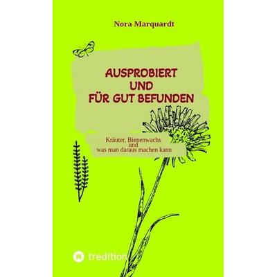 Ausprobiert und für gut befunden, Taschenbuch von Nora Marquardt, Tredition, 978-3-384-75259-8
