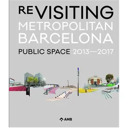 Re-Visiting Metropolitan Barcelona, Sachbücher von AMB, Poch Comunicaciyn Projects and Urban Design Section