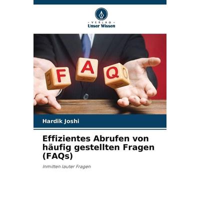 Effizientes Abrufen von häufig gestellten Fragen (FAQs), Taschenbuch von Hardik Joshi, Verlag Unser Wissen, 978-620-9-90862-0