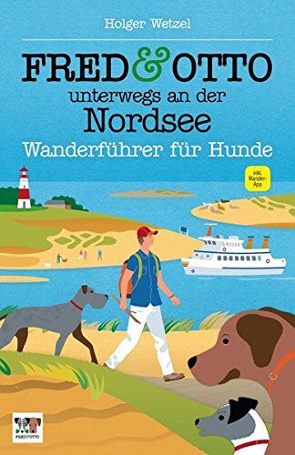 Holger Wetzel - FRED & OTTO unterwegs an der Nordsee: Wanderführer für Hunde - Preis vom 18.10.2026 19:22:15 h