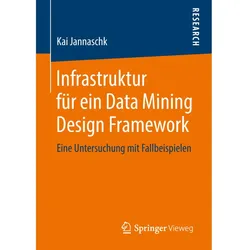 Infrastruktur für ein Data Mining Design Framework, Fachbücher von Kai Jannaschk