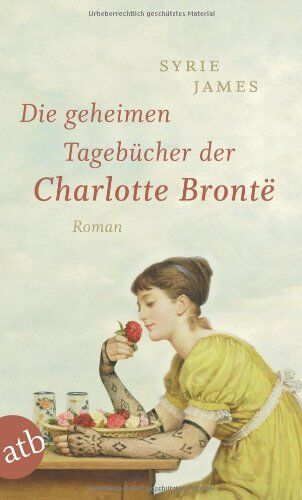 Syrie James - Die geheimen Tagebücher der Charlotte Brontë: Roman - Preis vom 09.10.2026 07:28:09 h