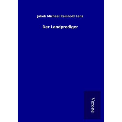 Der Landprediger, Gebundene Ausgabe von Jakob Michael Reinhold Lenz, BoD - Books on Demand