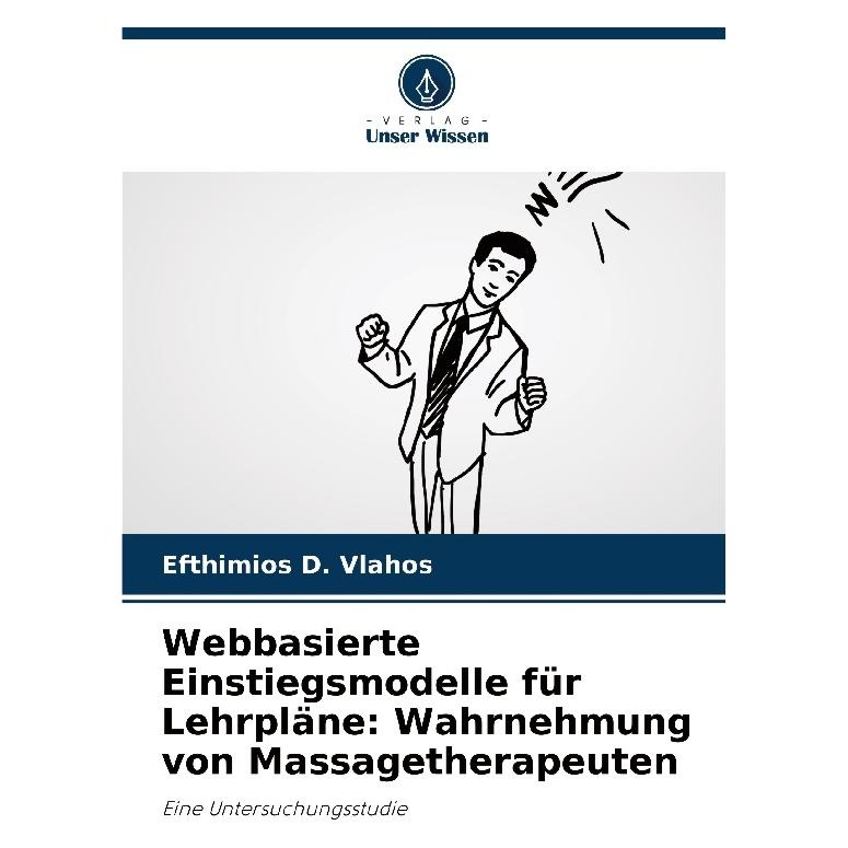 Bod Webbasierte Einstiegsmodelle für Lehrpläne: Wahrnehmung von Massagetherapeuten (Softcover, Efthimios D Vlahos) (57187107)