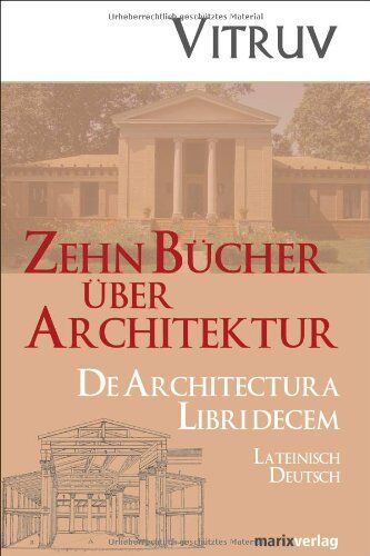Marcus Vitruvius Pollio - Zehn Bücher Architektur: De Architectura Libri Decem - Preis vom 30.09.2026 22:30:23 h