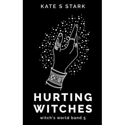 Hurting Witches, Taschenbuch von Kate S. Stark, BoD – Books on Demand, 978-3-7597-9633-2