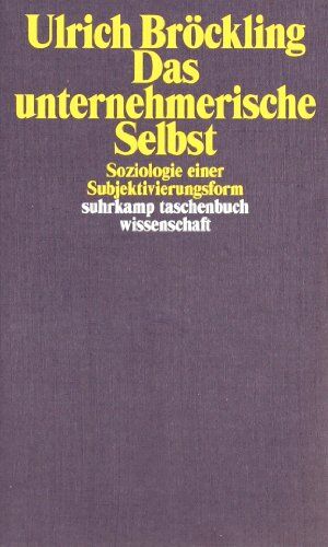 Ulrich Bröckling - Das unternehmerische Selbst: Soziologie einer Subjektivierungsform (suhrkamp taschenbuch wissenschaft) - Preis vom 17.10.2026 19:25:27 h