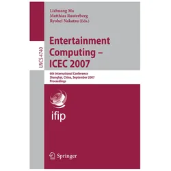 Entertainment Computing - ICEC 2007, Fachbücher von Lizhuang Ma, Ryohei Nakatsu, Matthias Rauterberg