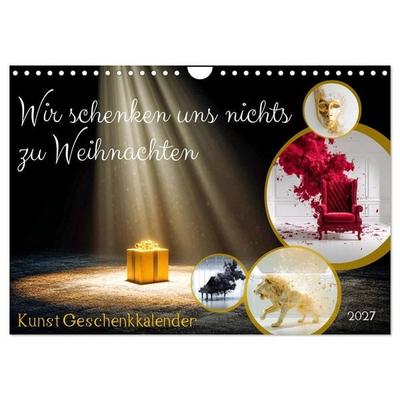 Wir schenken uns nichts zu Weihnachten - Kunst Geschenkkalender (Wandkalender 2027 DIN A4 quer), CALVENDO Monatskalender