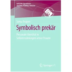 Symbolisch prekär - Personale Identität in Selbsterzählungen armer Frauen, Fachbücher von Sonja Teupen