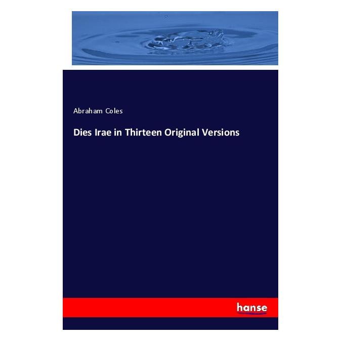 Hansebooks Dies Irae in Thirteen Original Versions (Englisch, Softcover, Abraham Coles) (55970595)
