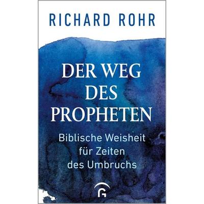 Der Weg des Propheten, Gebundene Ausgabe von Richard Rohr, Gütersloher Verlagshaus, 978-3-579-06289-1