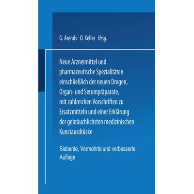 Neue Arzneimittel und Pharmazeutische Spezialitäten einschließlich der neuen Drogen, Organ- und Serumpräparate, mit zahlreichen Vorschriften zu