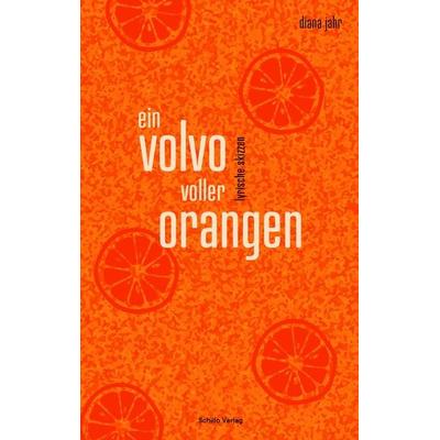 ein volvo voller orangen, Taschenbuch von Diana Jahr, Schillo Verlag – Buch und Wein Schillo, 978-3-944716-60-2