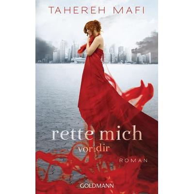 Rette mich vor dir, Taschenbuch von Tahereh Mafi, Goldmann, 978-3-442-48171-2