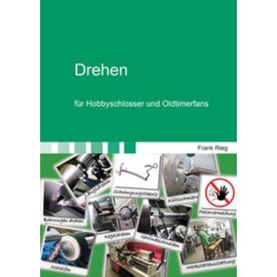 Drehen für Hobbyschlosser und Oldtimerfans, Taschenbuch von Frank Rieg, Shaker, 978-3-8440-5324-1