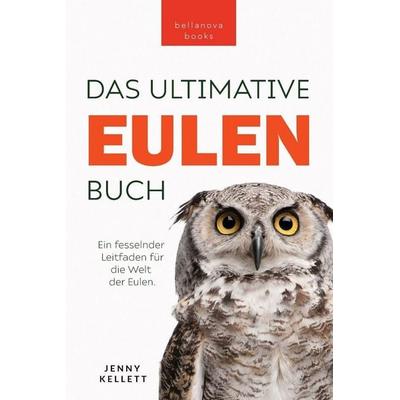 Eulen-Bücher Das Ultimative Eulenbuch für Kinder, Taschenbuch von Jenny Kellett, Bellanova Books, 978-619-264-162-7