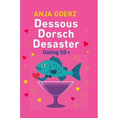 Dessous Dorsch Desaster, Taschenbuch von Anja Goerz, Tolino media, 978-3-8194-5869-9