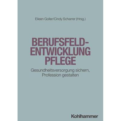 Berufsfeldentwicklung Pflege, Taschenbuch von , Kohlhammer, 978-3-17-043684-8