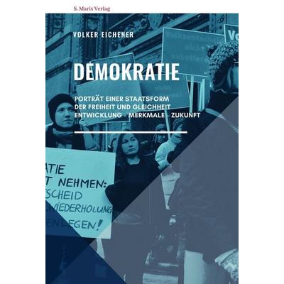 Demokratie, Gebundene Ausgabe von Volker Eichener, Marix Verlag ein Imprint von Verlagshaus Römerweg, 978-3-7374-1213-1