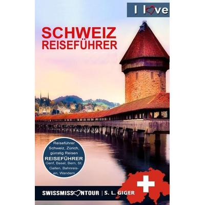 Schweiz Reiseführer, Taschenbuch von S. L. Giger,SwissMiss onTour, Tolino Media, 978-3-7592-3312-7