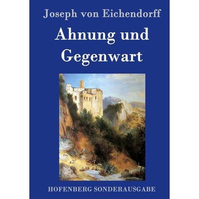 Ahnung und Gegenwart, Gebundene Ausgabe von Joseph Eichendorff, Hofenberg, 978-3-86199-858-7