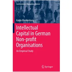 Intellectual Capital in German Non-profit Organisations, Fachbücher von Katrin Blankenburg