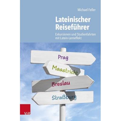 Lateinischer Reiseführer, Taschenbuch von Michael Feller, Vandenhoeck + Ruprecht, 978-3-525-71166-8