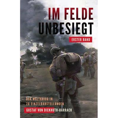 Im Felde unbesiegt, Taschenbuch von Gustaf Dickhuth-Harrach, Epubli, 978-3-7541-1380-6