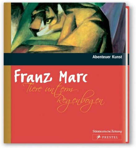 Franz Marc - Tiere unterm Regenbogen (Abenteuer Kunst) - Preis vom 09.10.2026 07:28:09 h